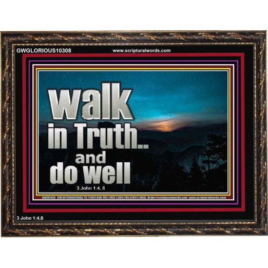 WALK IN TRUTH AND DO WELL  Custom Christian Wall Art  GWGLORIOUS10308  