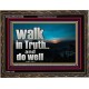 WALK IN TRUTH AND DO WELL  Custom Christian Wall Art  GWGLORIOUS10308  