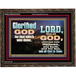 GLORIFIED GOD FOR WHAT HE HAS DONE  Unique Bible Verse Wooden Frame  GWGLORIOUS10318  "45X33"