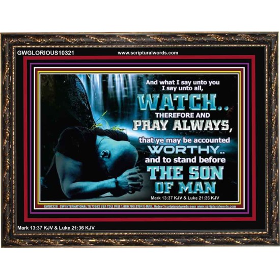 BE COUNTED WORTHY OF THE SON OF MAN  Custom Inspiration Scriptural Art Wooden Frame  GWGLORIOUS10321  