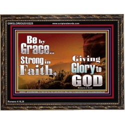 BE BY GRACE STRONG IN FAITH  New Wall Décor  GWGLORIOUS10325  "45X33"