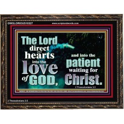 DIRECT YOUR HEARTS INTO THE LOVE OF GOD  Art & Décor Wooden Frame  GWGLORIOUS10327  "45X33"