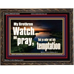 WATCH AND PRAY BRETHREN  Bible Verses Wooden Frame Art  GWGLORIOUS10335  "45X33"