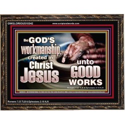 BE GOD'S WORKMANSHIP UNTO GOOD WORKS  Bible Verse Wall Art  GWGLORIOUS10342  "45X33"