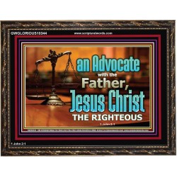 CHRIST JESUS OUR ADVOCATE WITH THE FATHER  Bible Verse for Home Wooden Frame  GWGLORIOUS10344  "45X33"