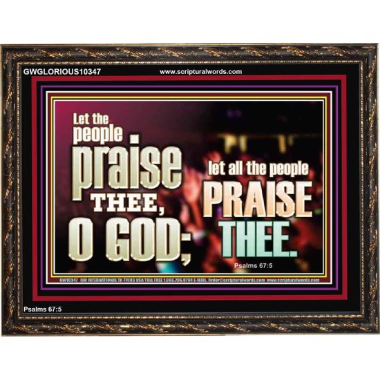 LET ALL THE PEOPLE PRAISE THEE O LORD  Printable Bible Verse to Wooden Frame  GWGLORIOUS10347  