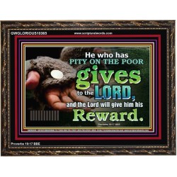 HE WHO HAS PITY ON THE POOR GIVES TO THE LORD  Ultimate Power Wooden Frame  GWGLORIOUS10365  "45X33"