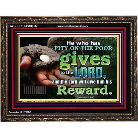 HE WHO HAS PITY ON THE POOR GIVES TO THE LORD  Ultimate Power Wooden Frame  GWGLORIOUS10365  