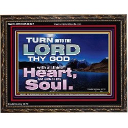 TURN UNTO THE LORD WITH ALL THINE HEART  Unique Scriptural Wooden Frame  GWGLORIOUS10372  "45X33"