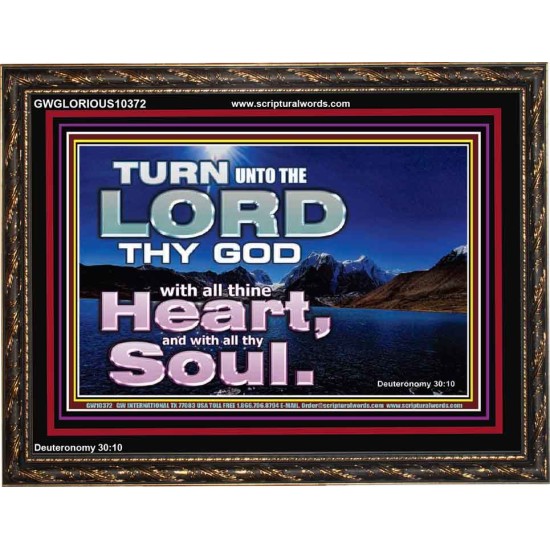 TURN UNTO THE LORD WITH ALL THINE HEART  Unique Scriptural Wooden Frame  GWGLORIOUS10372  