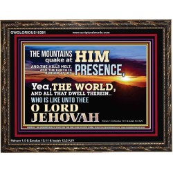 WHO IS LIKE UNTO THEE OUR LORD JEHOVAH  Unique Scriptural Picture  GWGLORIOUS10381  "45X33"