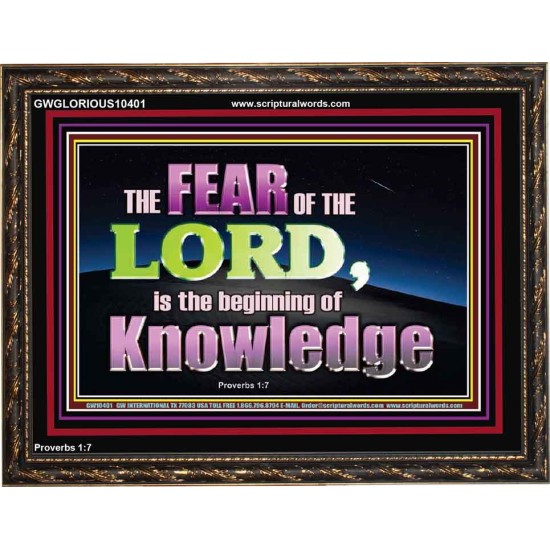 FEAR OF THE LORD THE BEGINNING OF KNOWLEDGE  Ultimate Power Wooden Frame  GWGLORIOUS10401  