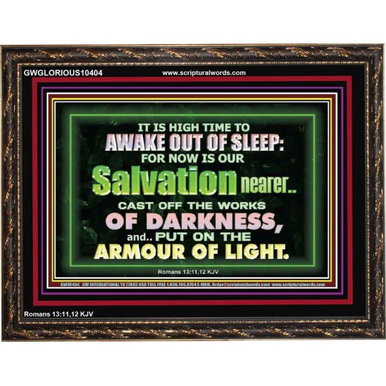 OUR SALVATION IS NEARER PUT ON THE ARMOUR OF LIGHT  Church Wooden Frame  GWGLORIOUS10404  