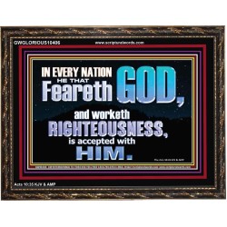 FEAR GOD AND WORKETH RIGHTEOUSNESS  Sanctuary Wall Wooden Frame  GWGLORIOUS10406  "45X33"