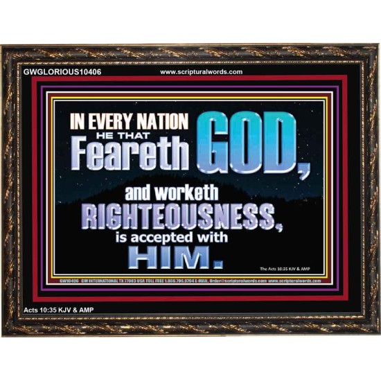 FEAR GOD AND WORKETH RIGHTEOUSNESS  Sanctuary Wall Wooden Frame  GWGLORIOUS10406  