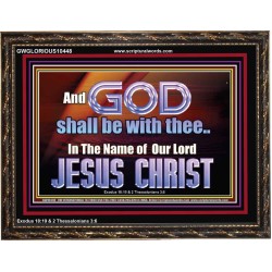 GOD SHALL BE WITH THEE  Bible Verses Wooden Frame  GWGLORIOUS10448  "45X33"