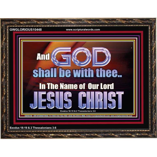 GOD SHALL BE WITH THEE  Bible Verses Wooden Frame  GWGLORIOUS10448  