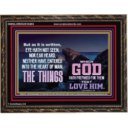 WHAT THE LORD GOD HAS PREPARE FOR THOSE WHO LOVE HIM  Scripture Wooden Frame Signs  GWGLORIOUS10453  