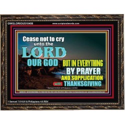CEASE NOT TO CRY UNTO THE LORD  Encouraging Bible Verses Wooden Frame  GWGLORIOUS10458  "45X33"