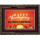 HAPPY THANKSGIVING GIVE THANKS TO GOD ALWAYS  Scripture Art Wooden Frame  GWGLORIOUS10476  