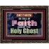 BE FULL OF FAITH AND THE SPIRIT OF THE LORD  Scriptural Wooden Frame Wooden Frame  GWGLORIOUS10479  "45X33"