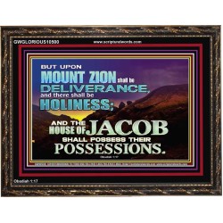 UPON MOUNT ZION SHALL BE DELIVERANCE HOLINESS  Contemporary Christian Art Wooden Frame  GWGLORIOUS10500  "45X33"