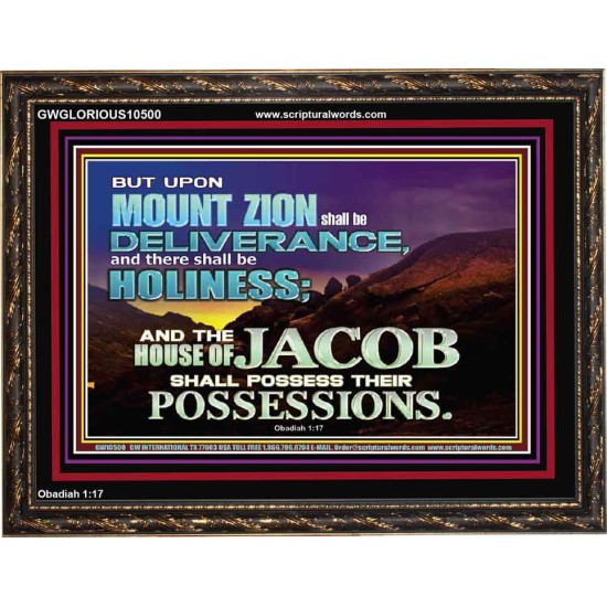 UPON MOUNT ZION SHALL BE DELIVERANCE HOLINESS  Contemporary Christian Art Wooden Frame  GWGLORIOUS10500  