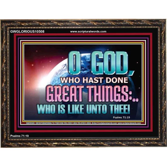 O GOD WHO HAS DONE GREAT THINGS  Scripture Art Wooden Frame  GWGLORIOUS10508  