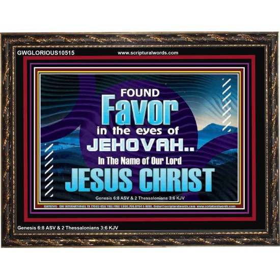 FOUND FAVOUR IN THE EYES OF JEHOVAH  Religious Art Wooden Frame  GWGLORIOUS10515  