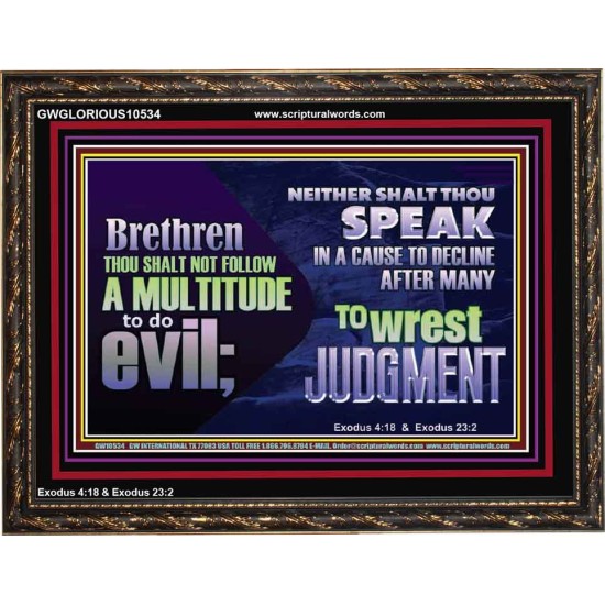 DO NOT FOLLOW MULTITUDE TO DO EVIL  Eternal Power Wooden Frame  GWGLORIOUS10534  