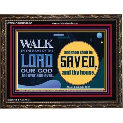 WALK IN THE NAME OF THE LORD JEHOVAH  Christian Art Wooden Frame  GWGLORIOUS10545  