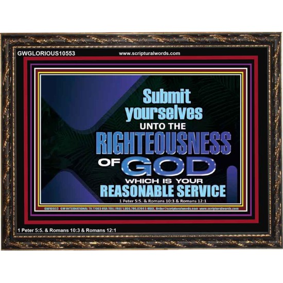 THE RIGHTEOUSNESS OF OUR GOD A REASONABLE SACRIFICE  Encouraging Bible Verses Wooden Frame  GWGLORIOUS10553  