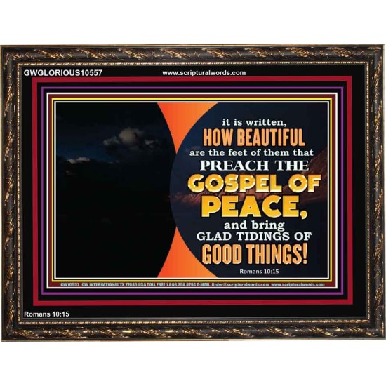 THE FEET OF THOSE WHO PREACH THE GOOD NEWS  Christian Quote Wooden Frame  GWGLORIOUS10557  