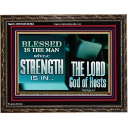 BLESSED IS THE MAN WHOSE STRENGTH IS IN THE LORD  Christian Paintings  GWGLORIOUS10560  "45X33"