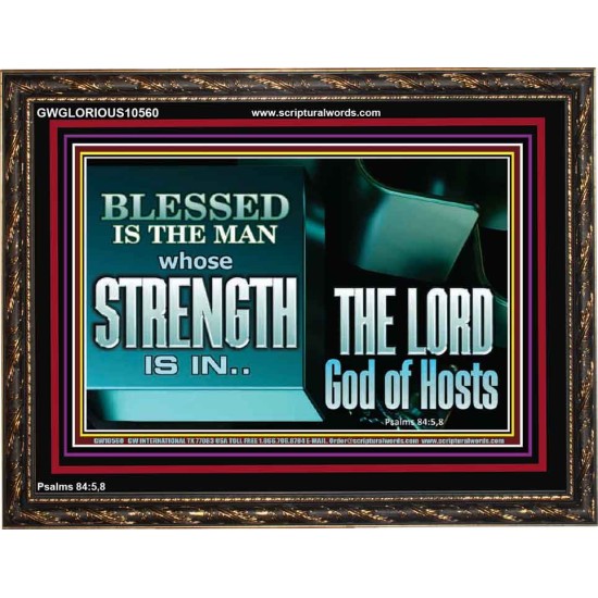 BLESSED IS THE MAN WHOSE STRENGTH IS IN THE LORD  Christian Paintings  GWGLORIOUS10560  