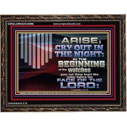 ARISE CRY OUT IN THE NIGHT IN THE BEGINNING OF THE WATCHES  Christian Quotes Wooden Frame  GWGLORIOUS10596  "45X33"