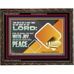 GO OUT WITH JOY AND BE LED FORTH WITH PEACE  Custom Inspiration Bible Verse Wooden Frame  GWGLORIOUS10617  "45X33"