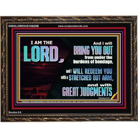 COME OUT FROM THE BURDENS OF BONDAGE  Art & Décor Wooden Frame  GWGLORIOUS10620B  