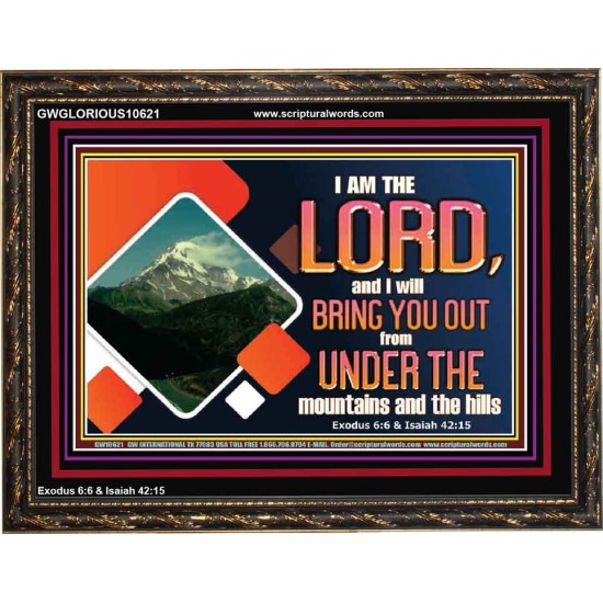 COME OUT FROM THE MOUNTAINS AND THE HILLS  Art & Décor Wooden Frame  GWGLORIOUS10621  