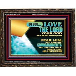 DO YOU LOVE THE LORD WITH ALL YOUR HEART AND SOUL. FEAR HIM  Bible Verse Wall Art  GWGLORIOUS10632  "45X33"
