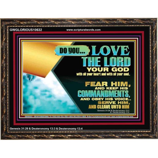 DO YOU LOVE THE LORD WITH ALL YOUR HEART AND SOUL. FEAR HIM  Bible Verse Wall Art  GWGLORIOUS10632  