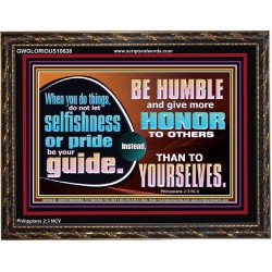 DO NOT ALLOW SELFISHNESS OR PRIDE TO BE YOUR GUIDE  Printable Bible Verse to Wooden Frame  GWGLORIOUS10638  "45X33"