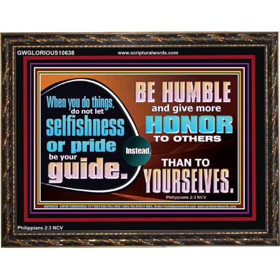 DO NOT ALLOW SELFISHNESS OR PRIDE TO BE YOUR GUIDE  Printable Bible Verse to Wooden Frame  GWGLORIOUS10638  