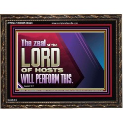 THE ZEAL OF THE LORD OF HOSTS  Printable Bible Verses to Wooden Frame  GWGLORIOUS10640  "45X33"