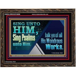 TESTIFY OF ALL HIS WONDROUS WORKS  Ultimate Power Wooden Frame  GWGLORIOUS10656  "45X33"