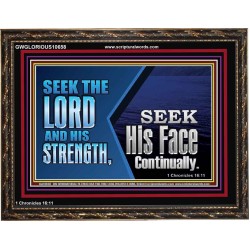 SEEK THE LORD HIS STRENGTH AND SEEK HIS FACE CONTINUALLY  Eternal Power Wooden Frame  GWGLORIOUS10658  "45X33"
