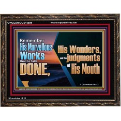 REMEMBER HIS WONDERS AND THE JUDGMENTS OF HIS MOUTH  Church Wooden Frame  GWGLORIOUS10659  "45X33"