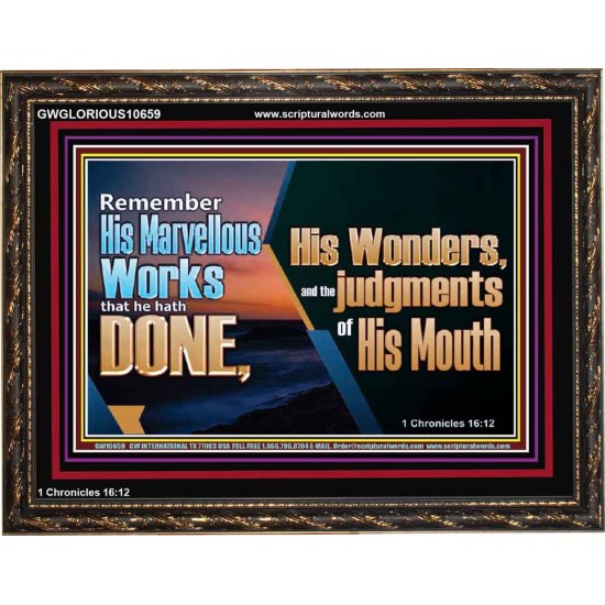 REMEMBER HIS WONDERS AND THE JUDGMENTS OF HIS MOUTH  Church Wooden Frame  GWGLORIOUS10659  
