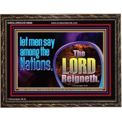 THE LORD REIGNETH FOREVER  Church Wooden Frame  GWGLORIOUS10668  "45X33"