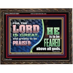 THE LORD IS GREAT AND GREATLY TO BE PRAISED  Unique Scriptural Wooden Frame  GWGLORIOUS10681  "45X33"